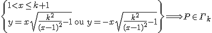 3$\left\{1<x\le k+1\\y=x\sqrt{\frac{k^2}{(x-1)^2}-1}\mathrm{\ ou\ }y=-x\sqrt{\frac{k^2}{(x-1)^2}-1}\right\} \Longrightarrow P\in\Gamma_k